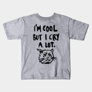 I'm Cool But I Cry a Lot Crying Cat Meme Kids T-Shirt